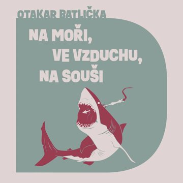 Obálka audioknihy Na moři, na souši, ve vzduchu