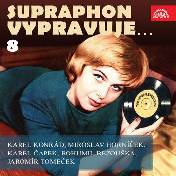 Obálka audioknihy Supraphon vypravuje...8 (Konrád, Čapek, Horníček, Bezouška, Tomeček)