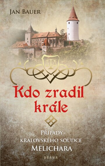 Obálka knihy Kdo zradil krále - Případy královského soudce Melichara