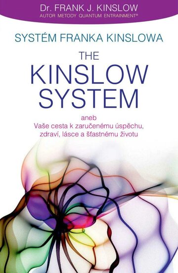 Obálka e-magazínu Systém Franka Kinslowa: The Kinslow System aneb Vaše cesta k zaručenému úspěchu, zdraví, lásce a šťastnému životu