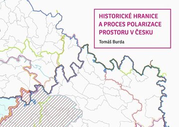 Obálka knihy Historické hranice a proces polarizace prostoru v Česku