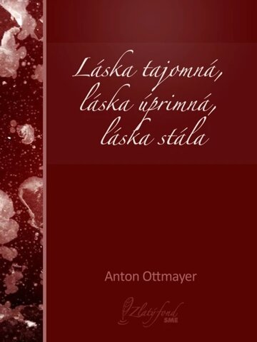 Obálka knihy Láska tajomná, láska úprimná, láska stála