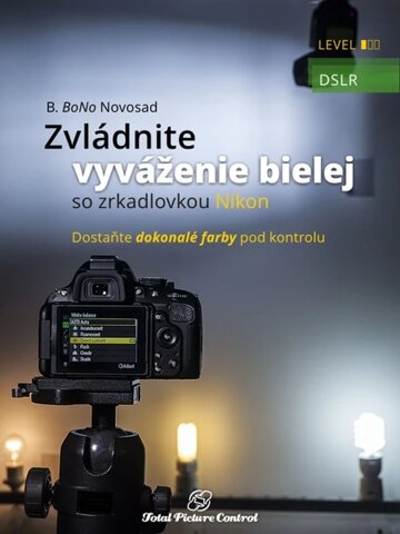 Obálka knihy Zvládnite vyváženie bielej so zrkadlovkou Nikon