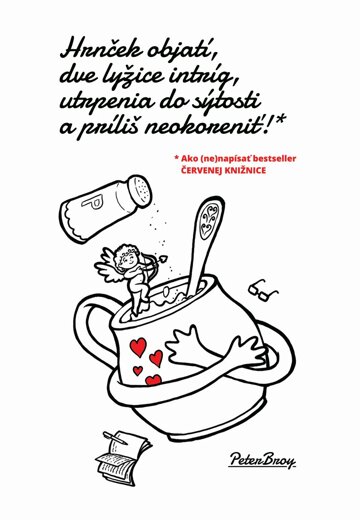 Obálka knihy Hrnček objatí, dve lyžice intríg, utrpenia do sýtosti a príliš neokoreniť!