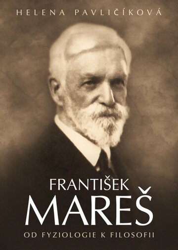Obálka knihy František Mareš - od fyziologie k filosofii