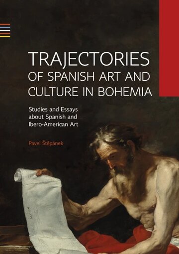Obálka knihy Trajectories of Spanish Art and Culture in Bohemia: Studies and essays about Spanish and Ibero-American Art