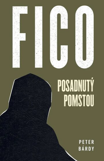 Obálka knihy Fico: Posadnutý pomstou