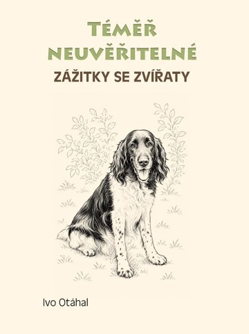 Obálka knihy Téměř neuvěřitelné zážitky se zvířaty