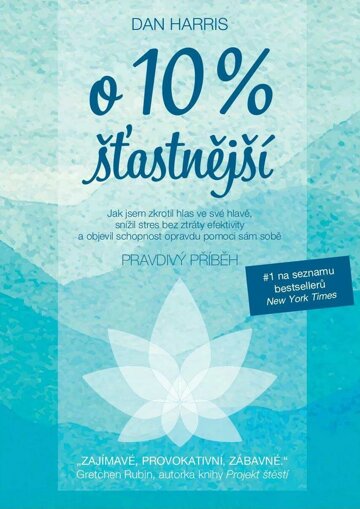 Obálka e-magazínu  10 šťasnější – Pravdivý příběh o tom, jak jsem zkrotil hlas v mé hlavě, snížil stres bez ztráty výhod a nalezl pomoc sám sobě, která opravdu funguje