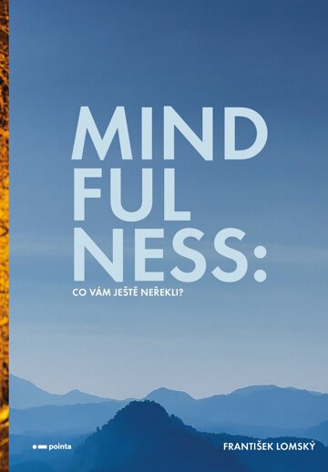 Obálka knihy Mindfulness: Co vám ještě neřekli?