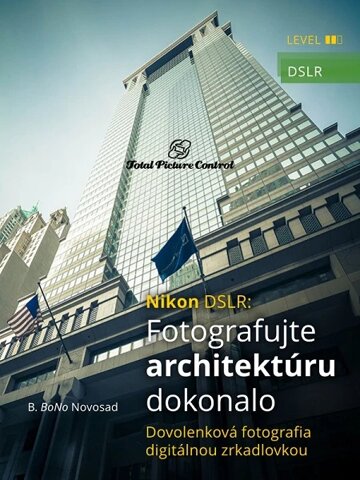 Obálka knihy Nikon DSLR: Fotografujte architektúru dokonalo