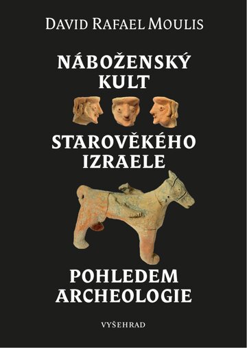 Obálka knihy Náboženský kult starověkého Izraele pohledem archeologie