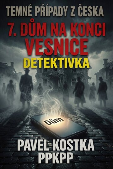 Obálka knihy Temné případy z Česka 7. Dům na konci vesnice
