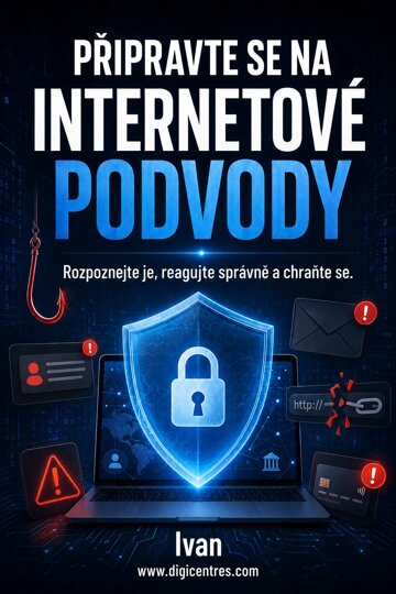 Obálka knihy PŘIPRAVTE SE NA INTERNETOVÉ PODVODY. Rozpoznejte je, reagujte správně, a chraňte.