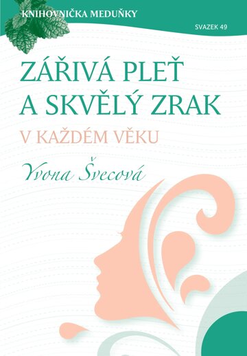 Obálka e-magazínu Knihovnička Meduňky KM49 Zářivá pleť a skvělý zrak v každém věku - Yvona Švecová