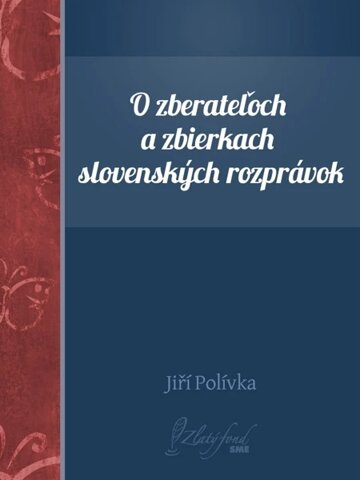 Obálka knihy O zberateľoch a zbierkach slovenských rozprávok