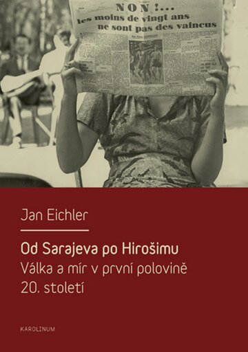 Obálka knihy Od Sarajeva po Hirošimu. Válka a mír v první polovině 20. století
