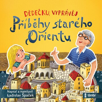 Obálka audioknihy Dědečku, vyprávěj – Příběhy starého Orientu
