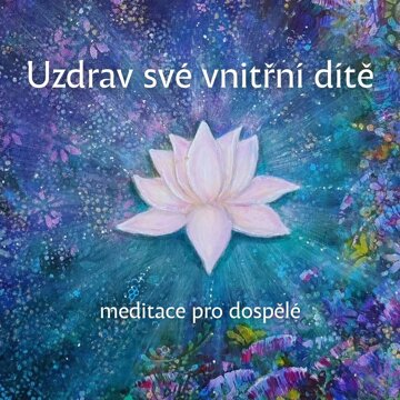 Obálka audioknihy Uzdrav své vnitřní dítě