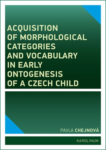 Obálka knihy Acquisition of morphological categories and vocabulary in early ontogenesis of Czech child