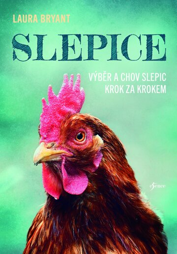 Obálka knihy Slepice - Výběr a chov slepic krok za krokem