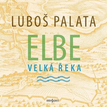 Obálka audioknihy Elbe, velká řeka
