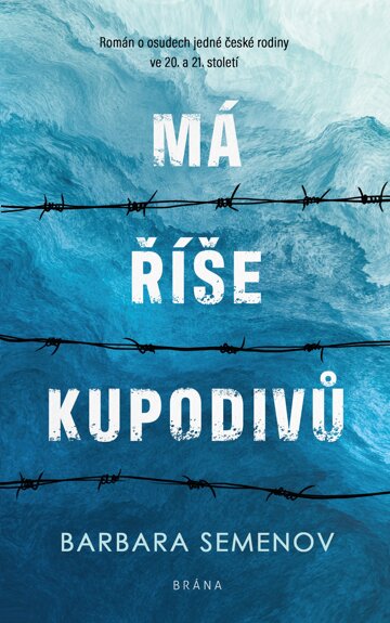 Obálka knihy Má říše kupodivů - Román o osudech jedné české rodiny ve 20. a 21. století