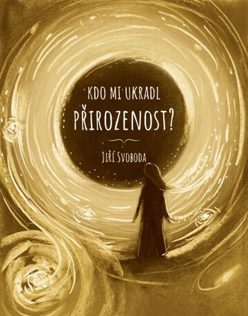 Obálka knihy Kdo mi ukradl přirozenost?