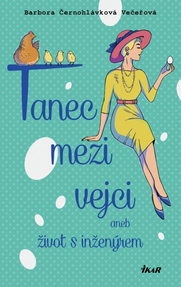 Obálka knihy Tanec mezi vejci aneb můj život s inženýrem