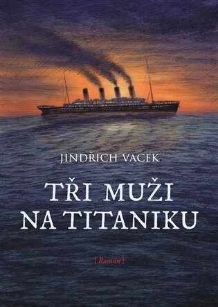 Obálka knihy Tři muži na Titaniku