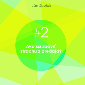 Obálka audioknihy Ako sa zbaviť strachu z predaja?
