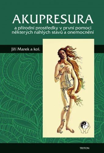 Obálka knihy Akupresura a přírodní prostředky první pomoci některých náhlých stavů a onemocnění