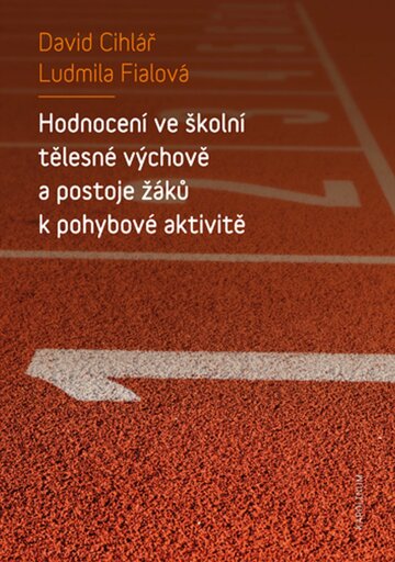 Obálka knihy Hodnocení ve školní tělesné výchově a postoje žáků k pohybové aktivitě