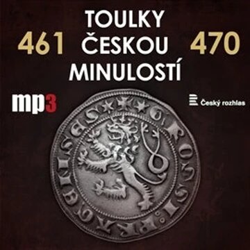 Obálka audioknihy Toulky českou minulostí 461 - 470