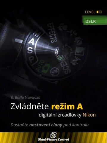 Obálka knihy Zvládněte režim A digitální zrcadlovky Nikon