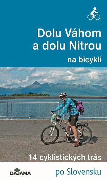 Obálka knihy Dolu Váhom a dolu Nitrou na bicykli