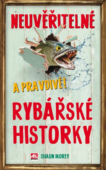 Obálka knihy Neuvěřitelné a pravdivé rybářské historky