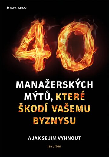 Obálka knihy 40 manažerských mýtů, které škodí vašemu byznysu