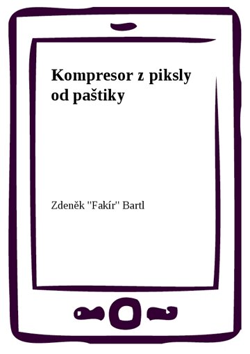 Obálka knihy Kompresor z piksly od paštiky