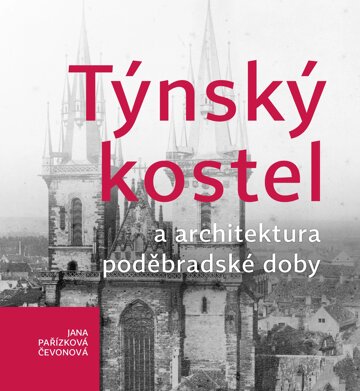 Obálka knihy Týnský kostel a architektura poděbradské doby