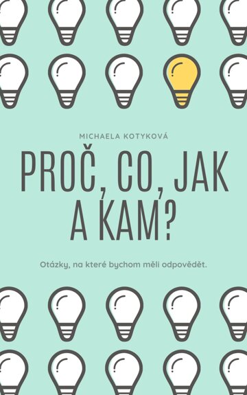 Obálka knihy Proč, Co, Jak a Kam?