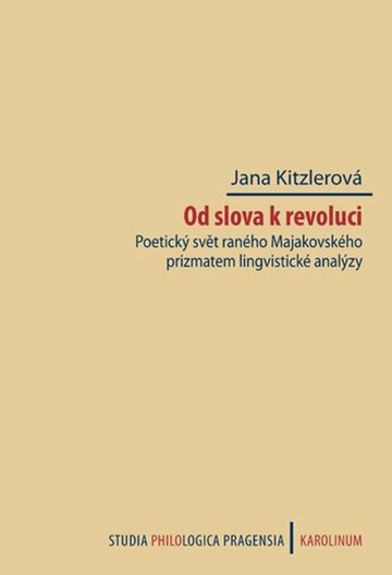 Obálka knihy Od slova k revoluci. Poetický svět raného Majakovského prizmatem lingvistické analýzy