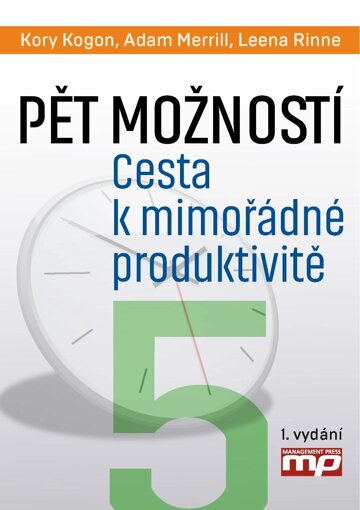 Obálka knihy Pět rozhodnutí. Jak dosáhnout mimořádné produktivity (prac.)