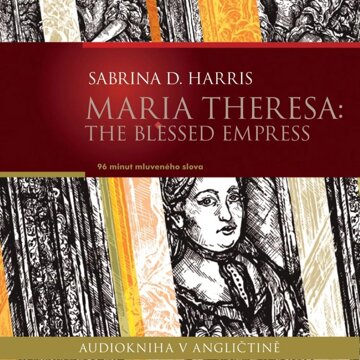 Obálka audioknihy Maria Theresa: The Blessed Empress