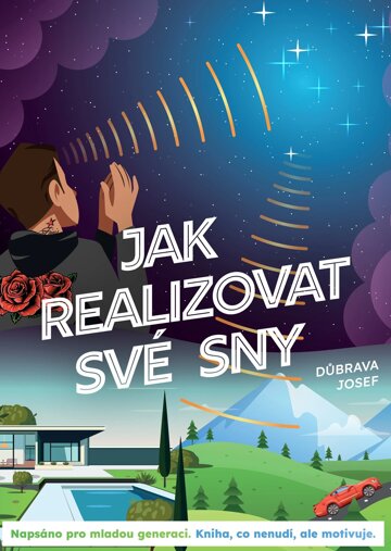 Obálka knihy JAK REALIZOVAT SVÉ SNY: Napsáno pro mladou generaci