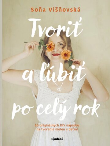 Obálka knihy Tvoriť a ľúbiť po celý rok