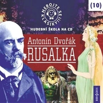 Obálka audioknihy Nebojte se klasiky! Hudební škola 10 - Rusalka