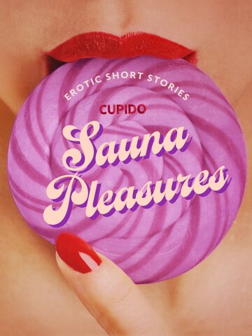 Obálka knihy Sauna Pleasures – and other erotic short stories from Cupido