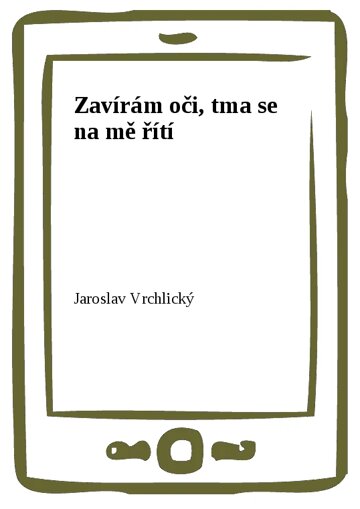 Obálka knihy Zavírám oči, tma se na mě řítí