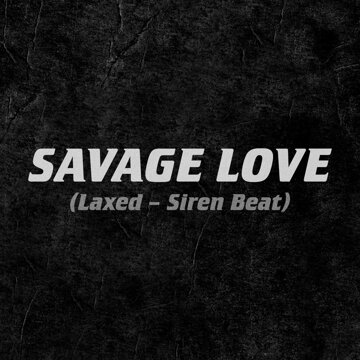 Obálka uvítací melodie Savage Love (Laxed - Siren Beat)
